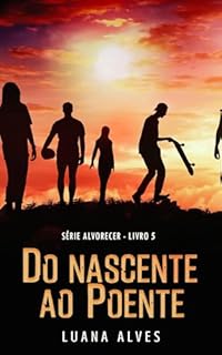 Livro Do Nascente ao Poente: Série Alvorecer - Livro 5