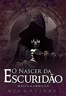 Livro O Nascer da Escuridão: Magia e Ambição