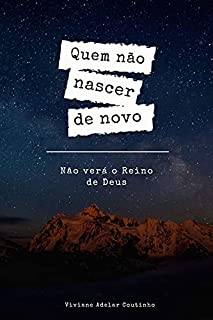 Quem não nascer de novo, não verá o Reino de Deus