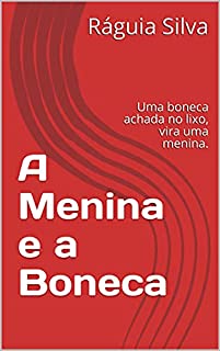 Livro Nasceu uma Boneca: Uma boneca achada no lixo, vira uma menina.