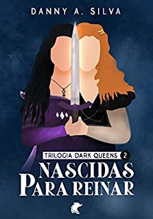 Livro NASCIDAS PARA REINAR: DARK QUEENS - VOLUME 2