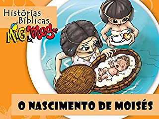 O Nascimento de Moisés (Histórias Bíblicas Mig&Meg Livro 9)