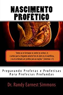 Nascimento Profético:  PREPARANDO PROFETAS E PROFETISAS PARA PROFECIAS PROFUNDAS