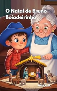 Livro O Natal de Bruno Boiadeirinho: Uma história cristã infantil sobre Jesus, amor em família e o verdadeiro espírito do Natal (Livros Religiosos para Crianças Livro 2)