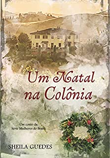 Livro Um Natal na Colônia : Um conto da série Mulheres do Brasil