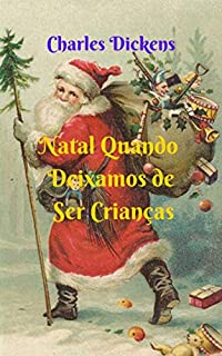 Livro Natal Quando Deixarmos de Ser Crianças.: Uma grande y fantástica história, sempre valorizando o espírito natalino, de uma perspectiva mais adulta, nesta data especial.