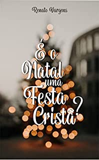 Livro É o Natal uma Festa Cristã?
