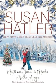 Livro Natal com o Irmão da Minha Melhor Amiga: Amigos Amor e Magia Natalina (Amor em Christmas Mountain Livro 5)