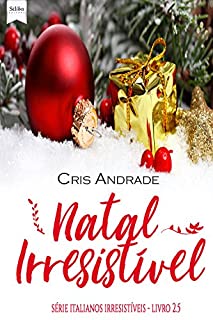 Livro Natal Irresistível: Italianos Irresistíveis Livro 2.5