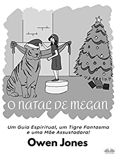 O Natal de Megan: Um Guia Espiritual, um Tigre Fantasma e uma Mãe Assustadora!