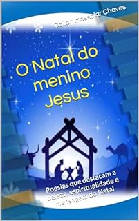 O Natal do menino Jesus: Poesias que destacam a beleza, espiritualidade e mensagem do Natal