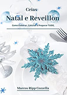 Livro Natal e Reveillon - As Ceias (Coleção Ripp Cozzella - Livros Gastronômicos para o Profissional e o Amante da Culinária bem feita Livro 13)
