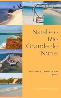 Livro Natal e o Rio Grande do Norte: Tudo sobre o Estado e sua Capital (NORDESTE BRASILEIRO)