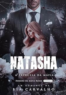 Livro Natasha: A Princesa da Máfia (Homens da Máfia Russa Livro 3)