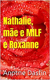 Livro Nathalie, mãe e MILF e Roxanne, a vizinha
