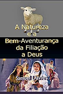 A Natureza E A Bem-aventurança Da Filiação A Deus