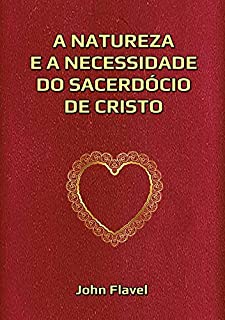 Livro A Natureza E A Necessidade Do Sacerdócio De Cristo