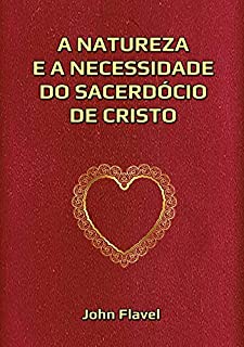 Livro A Natureza E A Necessidade Do Sacerdócio De Cristo