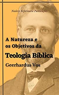 A Natureza e os Objetivos da Teologia Bíblica