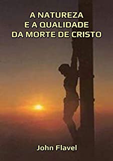 A Natureza E A Qualidade Da Morte De Cristo