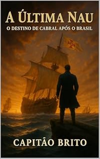 Livro A Última Nau: O Destino de Cabral Após o Brasil