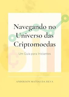 Livro Navegando no Universo das Criptomoedas: Um Guia para Iniciantes