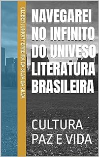 Livro NAVEGAREI NO INFINITO DO UNIVESO LITERATURA BRASILEIRA : CULTURA PAZ E VIDA