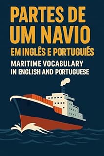 Livro Navegue com Confiança: Guia Bilíngue das Partes do Navio: Domine o vocabulário náutico em Português e Inglês para se tornar um expert do mar
