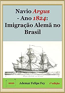 Navio Argus - Ano 1824: Imigração Alemã no Brasil