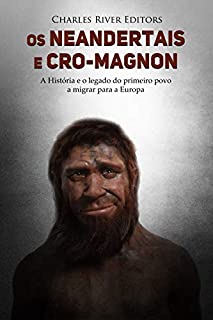 Livro Os neandertais e Cro-Magnon: a história e o legado do primeiro povo a migrar para a Europa