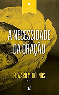Livro A Necessidade da Oração (Vida de Oração Livro 4)
