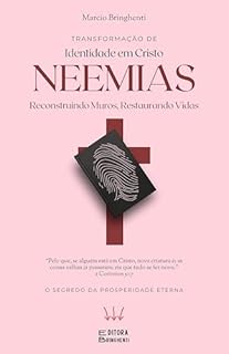 Livro Neemias: Reconstruindo Muros, Restaurando Vidas: Uma Jornada de Transformação Espiritual e Identidade em Cristo