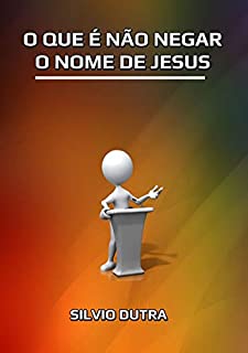 Livro O Que É Não Negar A Jesus