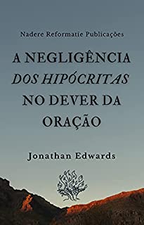 Livro A Negligência dos Hipócritas no Dever da Oração