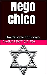 Nego Chico: Um Caboclo Feiticeiro