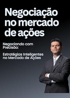 Livro Negociação no mercado de ações: Negociando com Precisão: Estratégias Inteligentes no Mercado de Ações