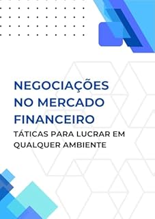 Livro Negociações no Mercado Financeiro: Táticas para Lucrar em Qualquer Ambiente