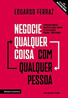 Livro Negocie qualquer coisa com qualquer pessoa: Estratégias práticas para obter ótimos acordos em suas relações pessoais e profissionais
