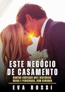 Livro Este Negócio de Casamento: Contos Eróticos Hot: Histórias Sujas e Perversas, sem Censura