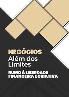 Livro Negócios Além dos Limites: Rumo à Liberdade Financeira e Criativa