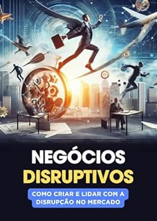 Livro Negócios Disruptivos: Como Criar e Lidar com a Disrupção no Mercado