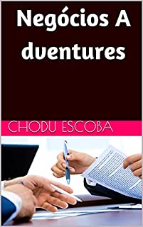 Livro Negócios A dventures: O negócio não é apenas uma ideia, é também uma aventura.
