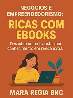 Livro Negócios e Empreendedorismo: Ricas com Ebooks: Descubra como transformar conhecimento em Renda Extra