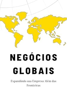 Livro Negócios Globais: Expandindo sua Empresa Além das Fronteiras