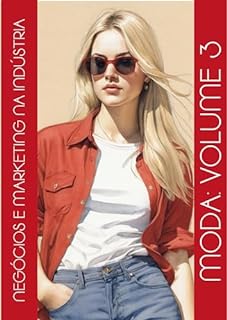 Livro NEGÓCIOS E MARKETING NA INDÚSTRIA: MODA: VOLUME 3