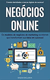Livro NEGÓCIOS ONLINE: O plano passo a passo para escolher e configurar o seu negócio na internet e usar o poder do marketing digital
