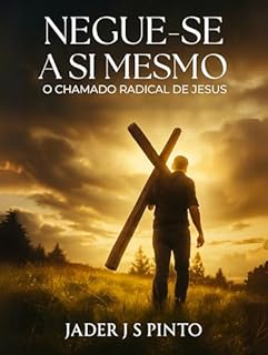 Livro Negue-se a si mesmo: O Chamado Radical de Jesus