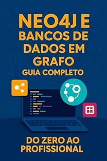 Livro Neo4j e Bancos de Dados em Grafo: Guia Completo