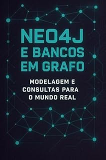 Livro Neo4j e Bancos em Grafo: Modelagem e Consultas para o Mundo Real