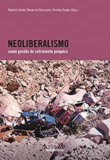 Livro Neoliberalismo como gestão do sofrimento psíquico